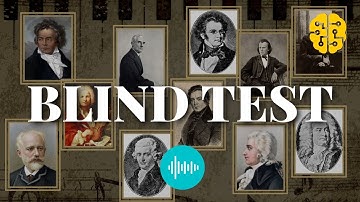 BLIND TEST Classical music - 10 famous pieces - Guess the composer and name of work