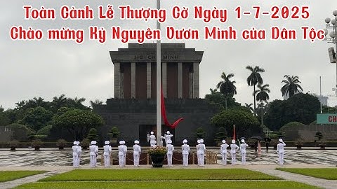 Toàn Cảnh Lễ Thượng Cờ Ngày 1/7/2025. Chào mừng Kỷ Nguyên Vươn Mình của Dân Tộc