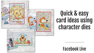 Quick & easy cards ideas using character die sets - Facebook Live