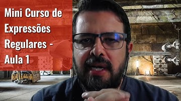 Mini Curso de Expressões Regulares - Aula  1