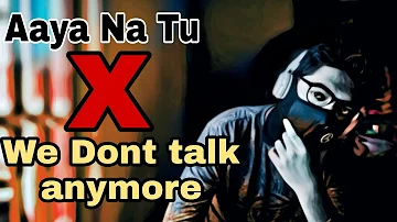 Aaya na tu X We Dont talk Anymor |Boy Cover|Arjun Kanungo|Momina Mustehsan