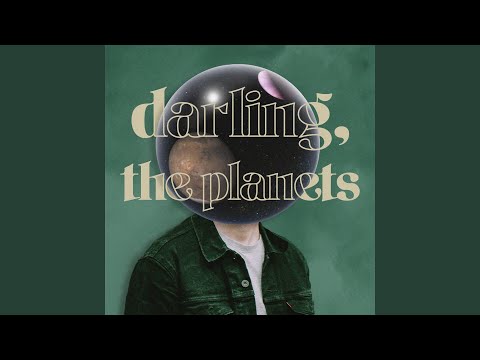 Darling, The Planets