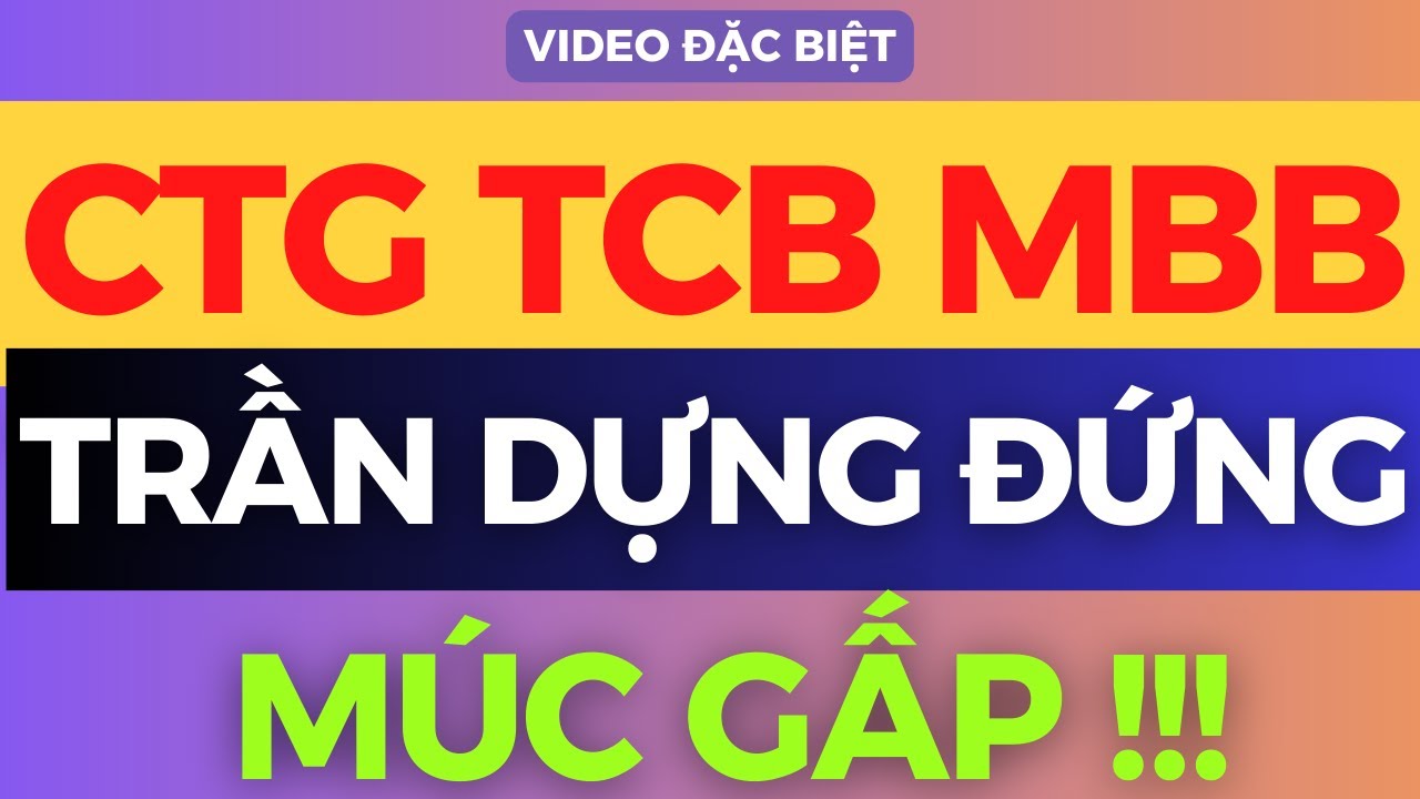 CTG TCB MBB TRẦN DỰNG ĐỨNG, TOP SIÊU CỔ SẮP NỔ