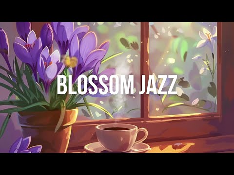 🌷 Blossom Jazz: Relaxing Spring Cafe Jazz & Smooth Jazz - Instrumental BGM Music