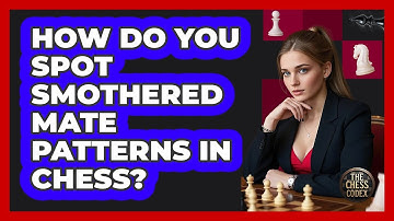 How Do You Spot Smothered Mate Patterns In Chess? - The Chess Codex