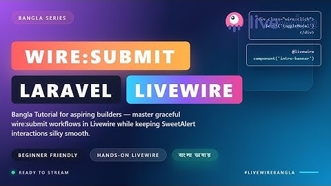 wire:submit in Laravel Livewire 3 Bangla Tutorial – EP13 | Form Submit & Action Explain Step by Step