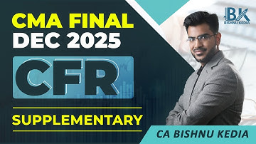 CMA Final | CFR | Supplementary (30 mins session) | Bishnu Kedia