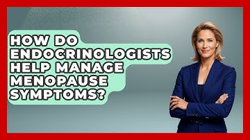 How Do Endocrinologists Help Manage Menopause Symptoms? | Menopause Support Network News