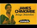 ▶️Moments| James Chimombe -Zviwuya Zvirimberi