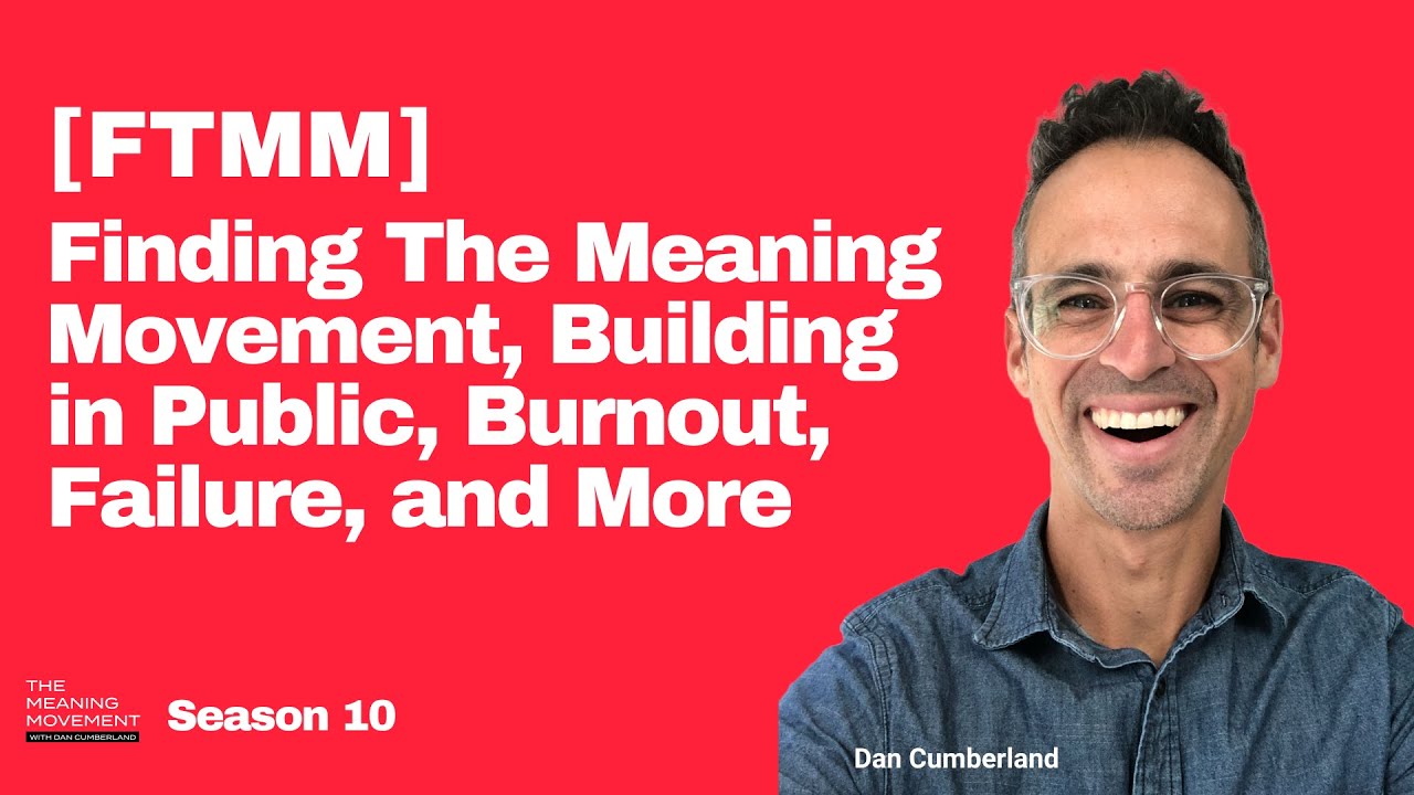 [FTMM] Finding The Meaning Movement, Building in Public, Burnout, Failure, and More