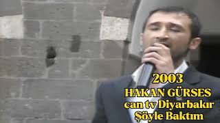 Hakan Gürses Diyarbakır can tv konuğu 2003 yılı (Şöyle Baktım) Resimi