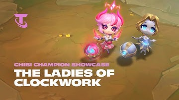 The Ladies of Clockwork | Chibi Champion Showcase - Teamfight Tactics