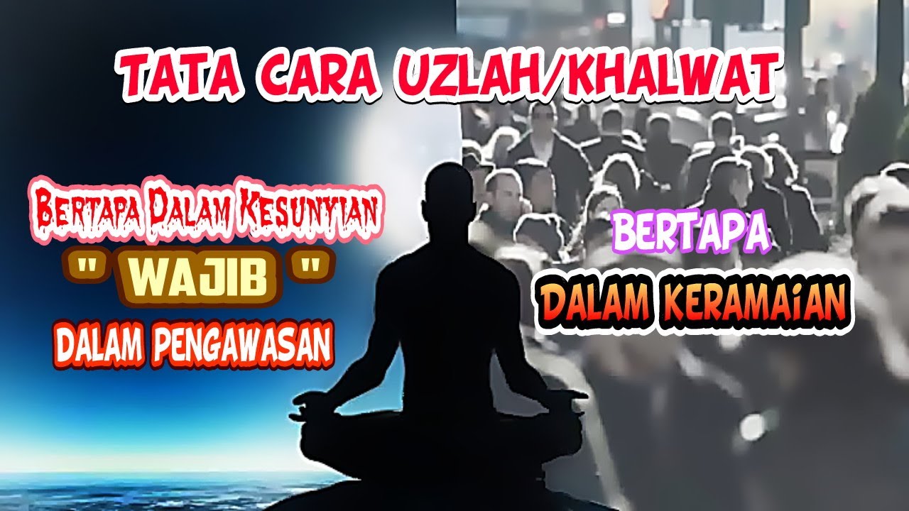 Tata Cara  Uzlah atau khalwat || bertapa di tempat sepi dan keramaian