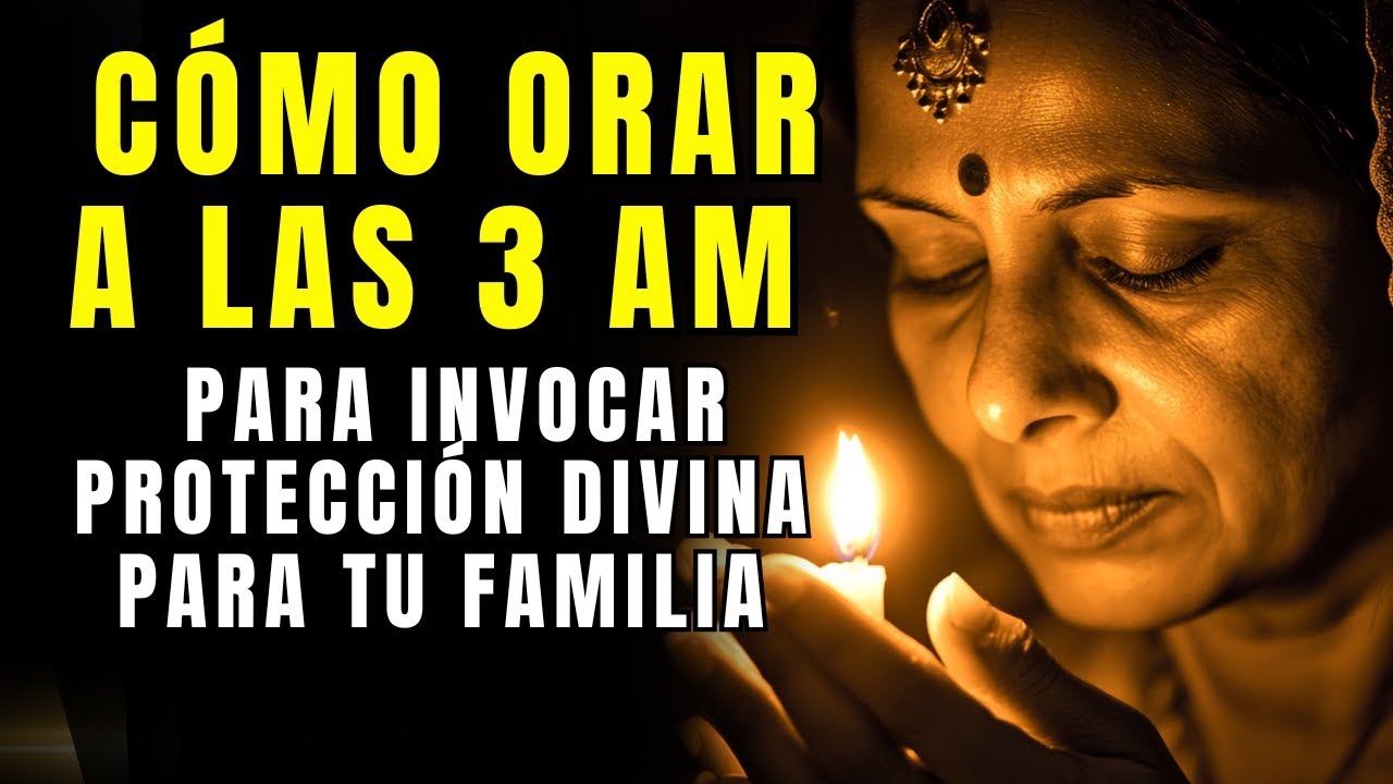 Oración de las 3 AM para proteger a tu familia - YouTube