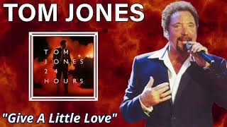 Tom Jones  Give A Little Love 24 Hours  2008