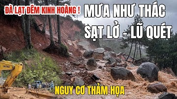 Đà Lạt Mưa Lớn Kinh Hoàng – Sạt Lở & Lũ Quét, Thủy Điện Đại Ninh Xả Lũ Nguy Cơ Thảm Kịch!