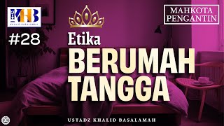 Mahkota Pengantin #28 : Etika Berumah Tangga - Khalid Basalamah