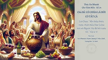 Thức Ăn Nhanh Cho Tâm Hồn - Số 76-CÓ CHÚA LÀ ĐỜI CÓ TẤT CẢ. Lm. Phanxicô Xavie Quảng V. Trần, CSsR