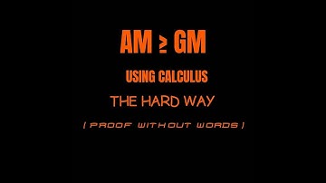 Proof Without Words - AM - GM Inequality with Calculus