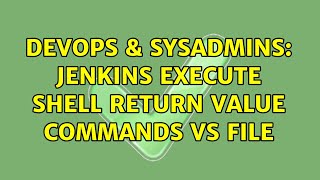 DevOps & SysAdmins: Jenkins execute shell return value commands vs file