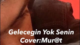 Geleceğin Yok Senin