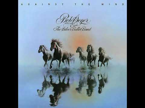 Bob Seger \u0026 the Silver Bullet Band - Against The Wind (Remastered)