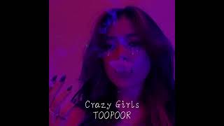 Crazy girls - TOOPOOR - slowed