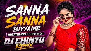 SANNA SANNA BIYYAME {BREATHLESS HOUSE MIX} DJ CHINTU REMIX 
