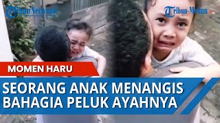 HARU Seorang Anak Menangis Memeluk Ayahnya yang Baru Pulang Melaut, Setelah Setahun Tak Bertemu