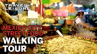 Explore the Best Street Food Mexico City Has To Offer | Walk with Travel + Leisure