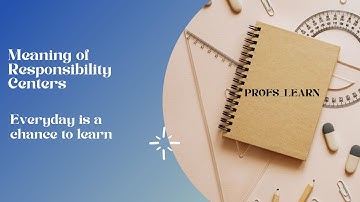 Meaning of Responsibility Centers for CA/CS/CMA/B.Com / M.Com/BBA/CPA/ACCA