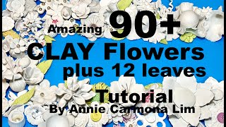 My Unique ORIGINAL 90+ CLAY flowers and 12 leaves FREE happy tutorial!