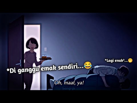 Ketika Lu Mau Enak-Enak Malah di Ganggu Emak Sendiri || Jedag Jedug anime ✨