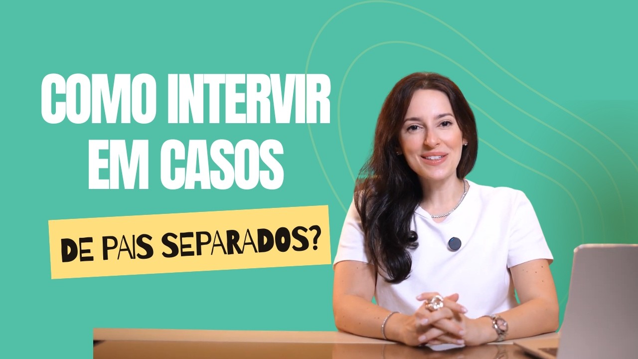 Como intervir em casos de pais separados?