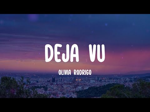 deja vu - Olivia Rodrigo (Lyrics) I know you get déjà vu