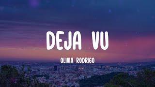 deja vu  Olivia Rodrigo (Lyrics) I know you get déjà vu