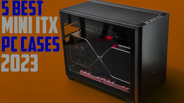 Best Mini ITX Pc Cases 2023 | Top 5 Best Mini ITX Pc Cases 2023