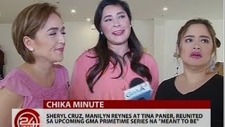 Sheryl Cruz, Manilyn Reynes at Tina Paner, reunited sa upcoming GMA series na "Meant To Be"