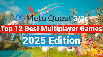 Top 12 Oculus Meta Quest 2 / 3 / 3s Multiplayer Games To Play With Your Friends - 2025 Edition