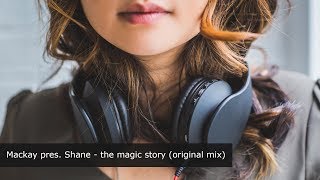 Mackay pres  Shane   the magic story (original mix)