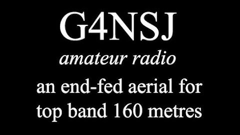 G4NSJ - An end-fed wire aerial top band 160 metres amateur ham antenna