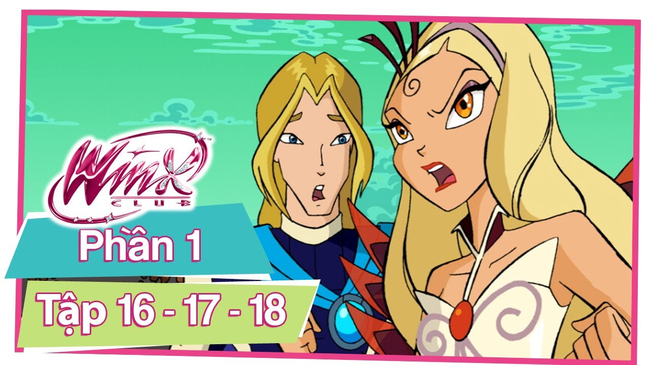 Winx Club - Phần 1 Tập 16 - 17 - 18 [TRỌN BỘ PHIM]