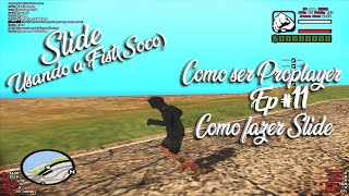 Tutorial - Como fazer Slide (Fist/Soco) | Como ser Pro - Ep #11 | SA-MP