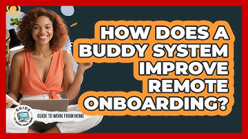 How Does A Buddy System Improve Remote Onboarding?