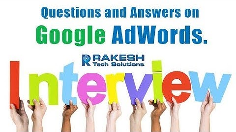Google Adwords Interview Questions And Answers  - Digital Rakesh