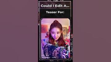 COULD I EDIT A, TEASER FOR ITZY 