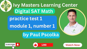 Digital SAT practice test 1, module 1, number 1, math || Ivy Masters Learning Center