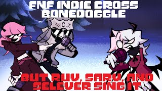 Friday Night Funkin' Indie Cross - Bonedoggle but Ruv, Sarvente, and Selever Sing It