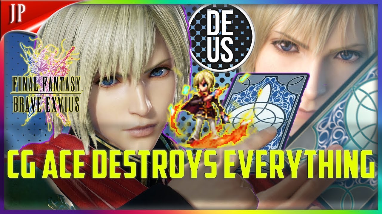 CG Ace Destroys Everything! Unit Showcase Final Fantasy Brave