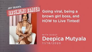Jay Sean's Basement Banter | EP #17 - Deepica Mutyala talks going viral & HOW to Live Tinted!